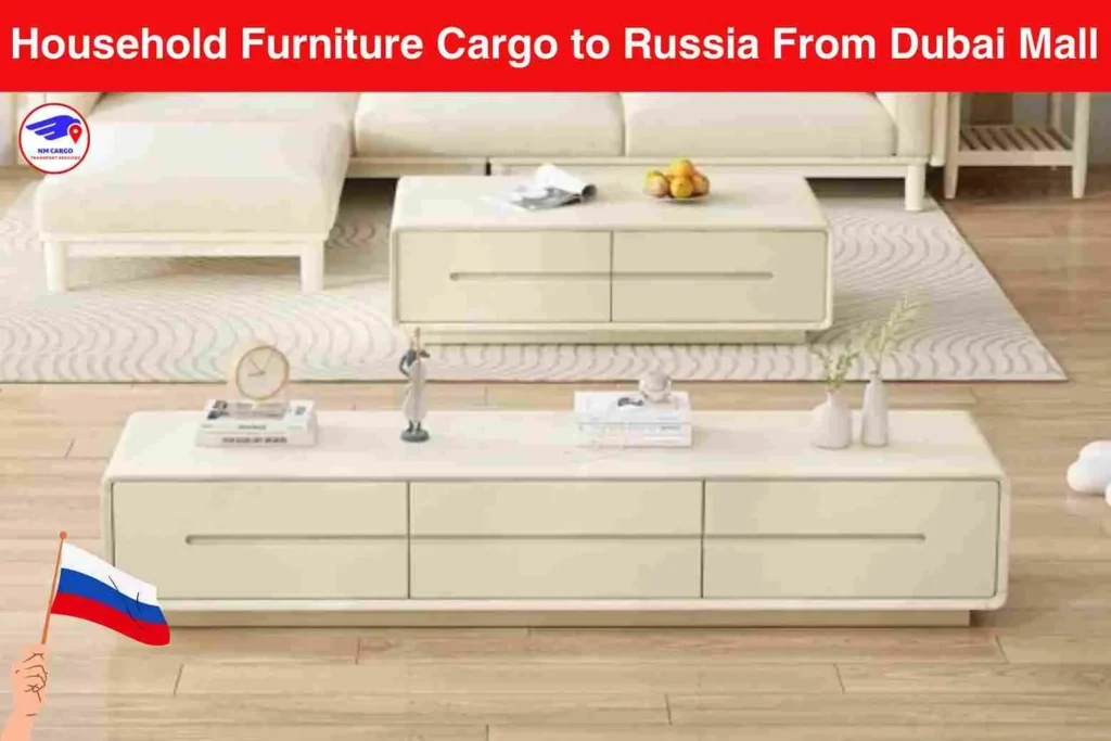 Household Furniture Cargo to Russia From Dubai Mall