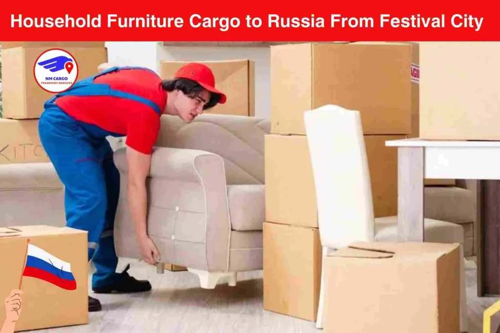 Household Furniture Cargo to Russia From Festival City