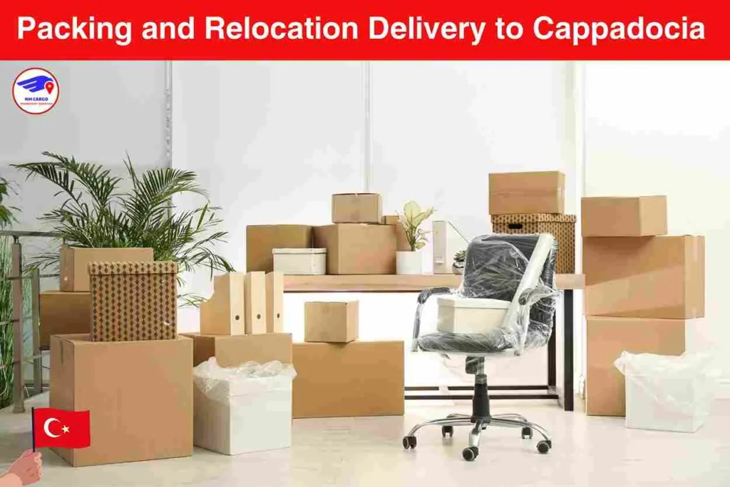 Packing and Relocation Delivery to Cappadocia From Dubai
