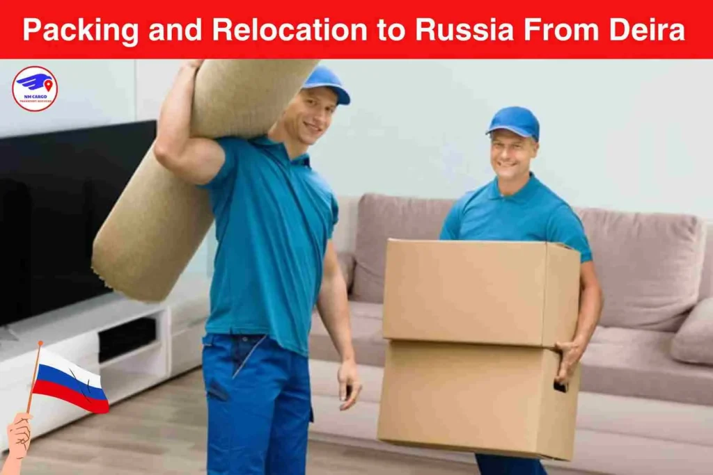 Packing and Relocation to Russia From Deira