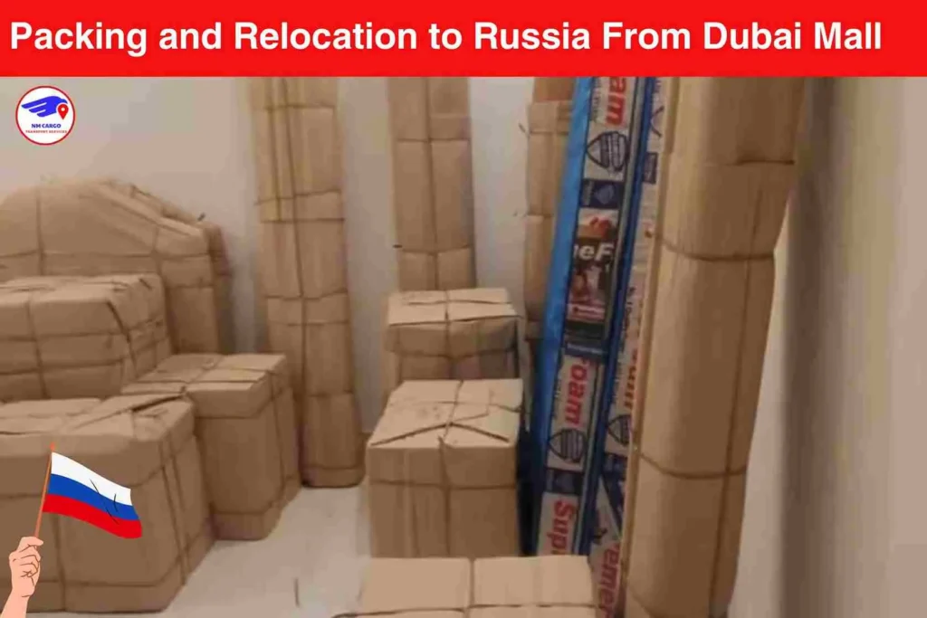Packing and Relocation to Russia From Dubai Mall