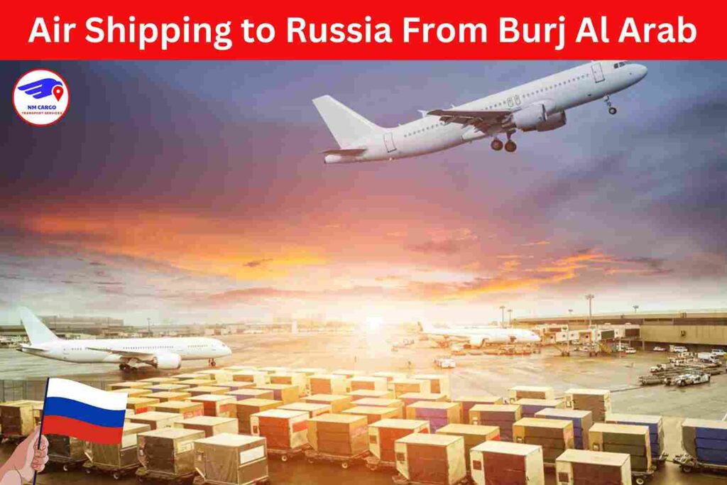 Air Shipping to Russia From Burj Al Arab