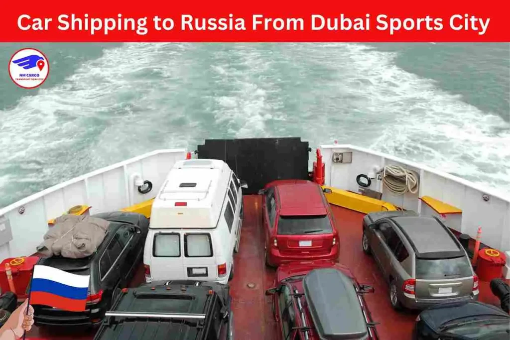 Car Shipping to Russia From Dubai Sports City