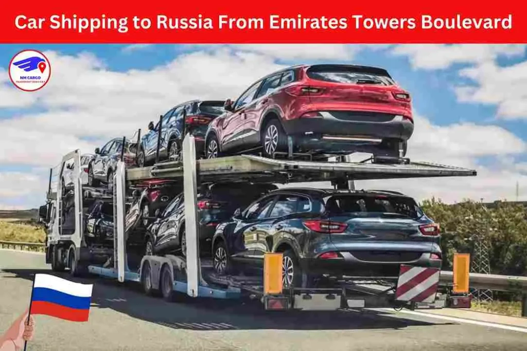 Car Shipping to Russia From Emirate Tower Boulevard