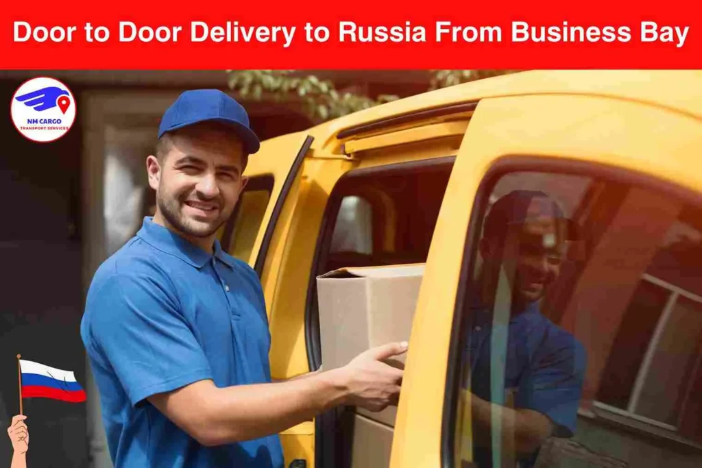 Door to Door Delivery to Russia From Business Bay