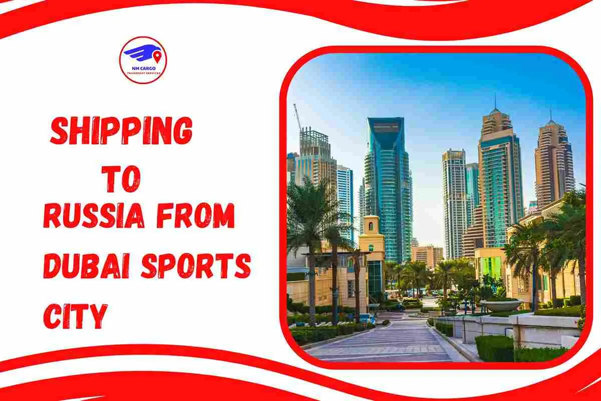 Shipping To Russia From Dubai Sports City