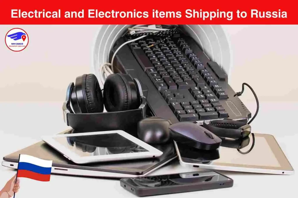 Electrical and Electronics items Shipping to Russia From Deira