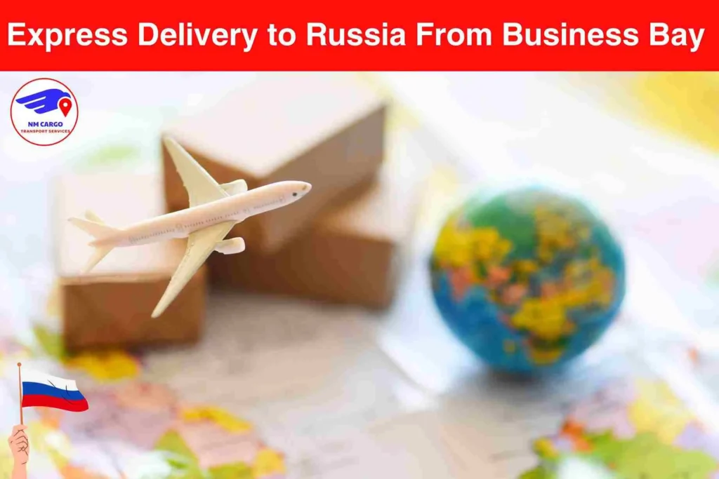 Express Delivery to Russia From Business Bay