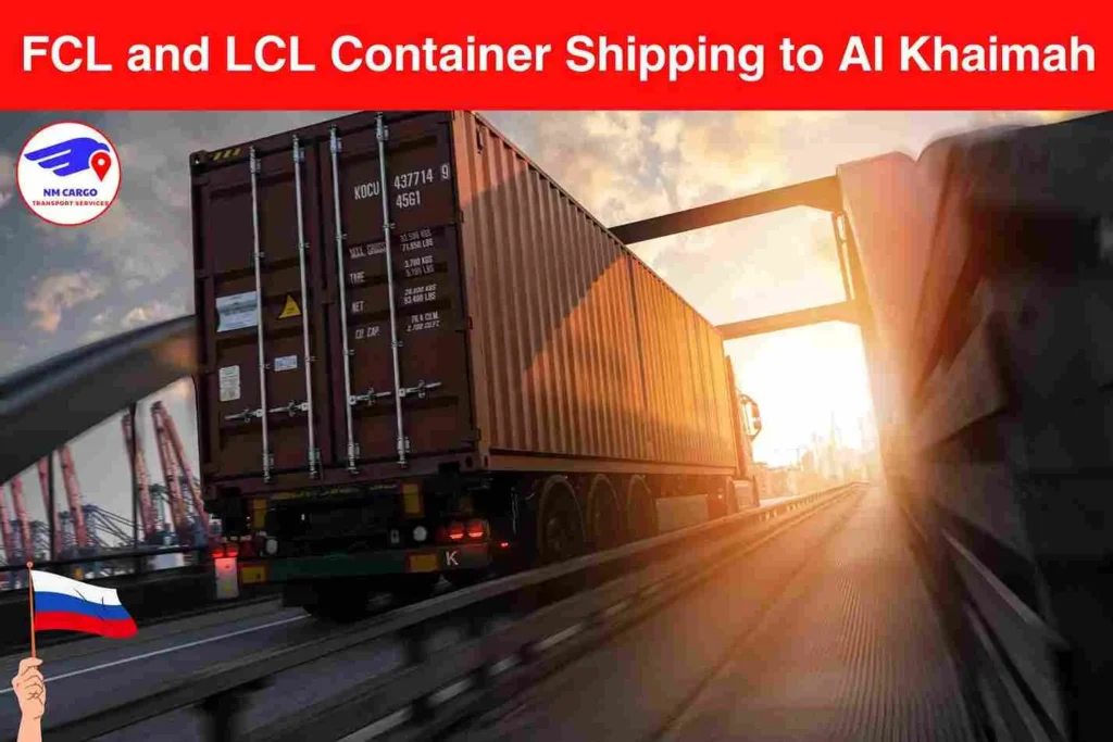 FCL and LCL Container Shipping to Russia From Al Khaimah