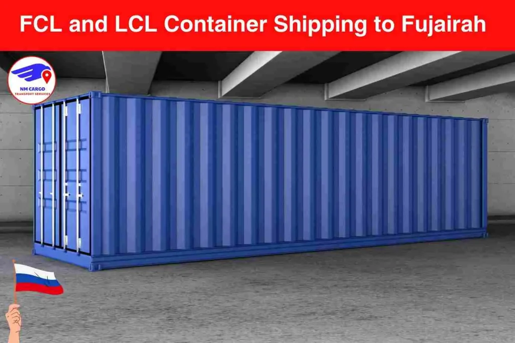 FCL and LCL Container Shipping to Russia From Fujairah