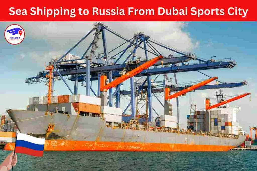 Sea Shipping to Russia From Dubai Sports City