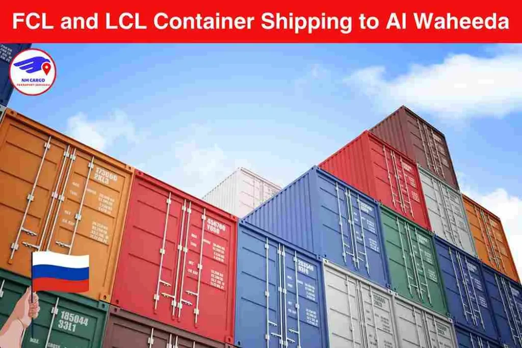 FCL and LCL Container Shipping to Russia From Al Waheeda