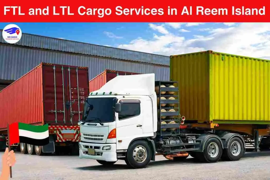 FTL and LTL Cargo Services in Al Reem Island