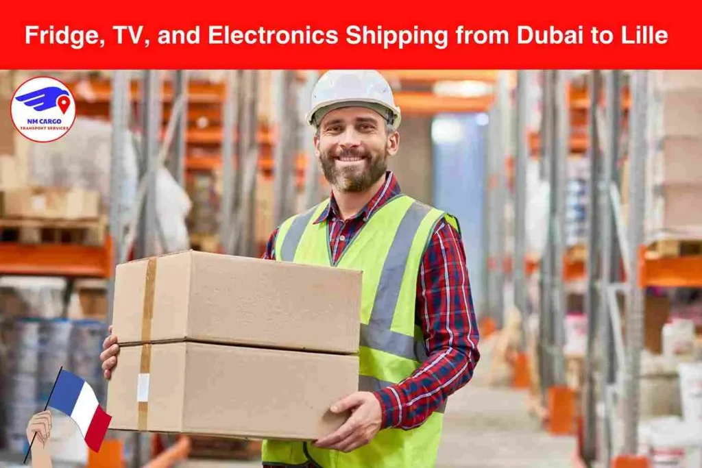 Fridge, TV, and Electronics Shipping from Dubai to Lille