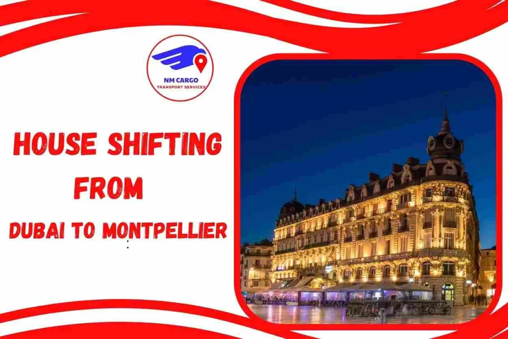 House Shifting from Dubai to Montpellier