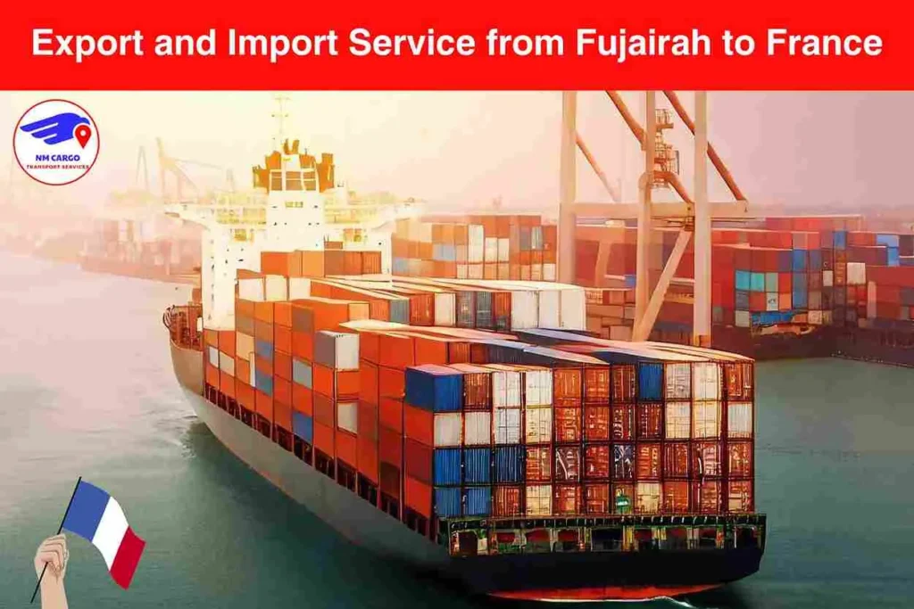 Export and Import Service from Fujairah to France