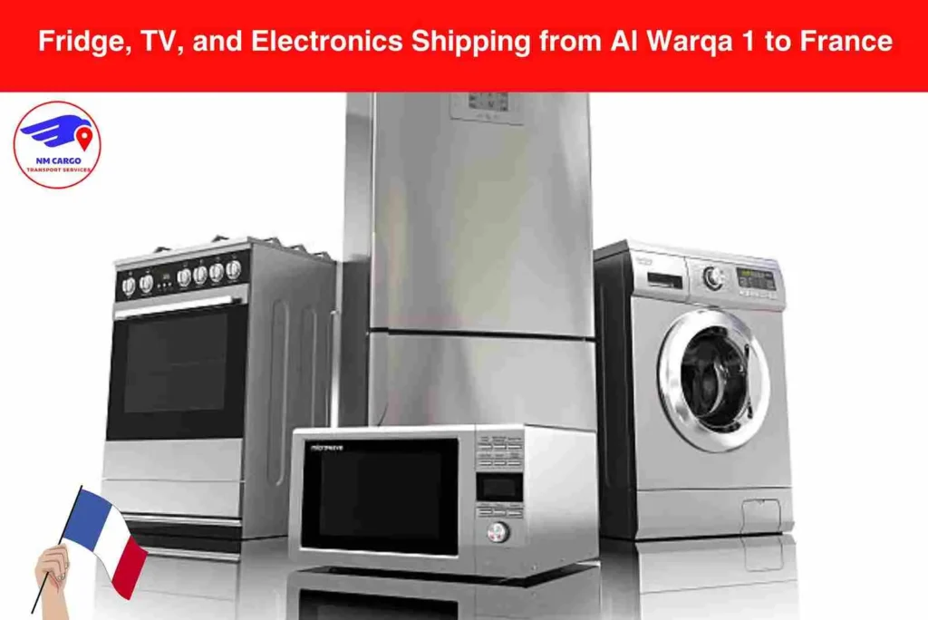 Fridge, TV, and Electronics Shipping from Al Warqa 1 to France