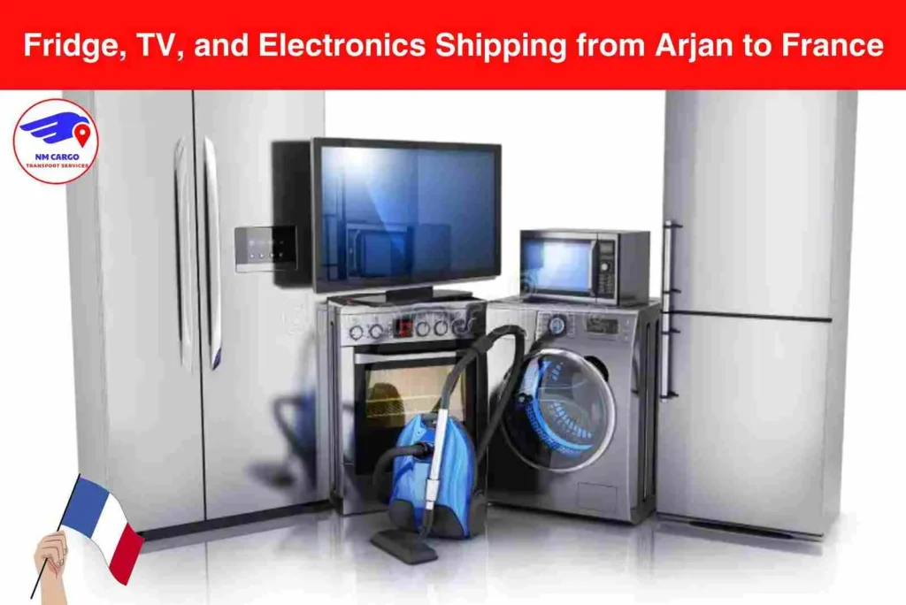 Fridge, TV, and Electronics Shipping from Arjan to France