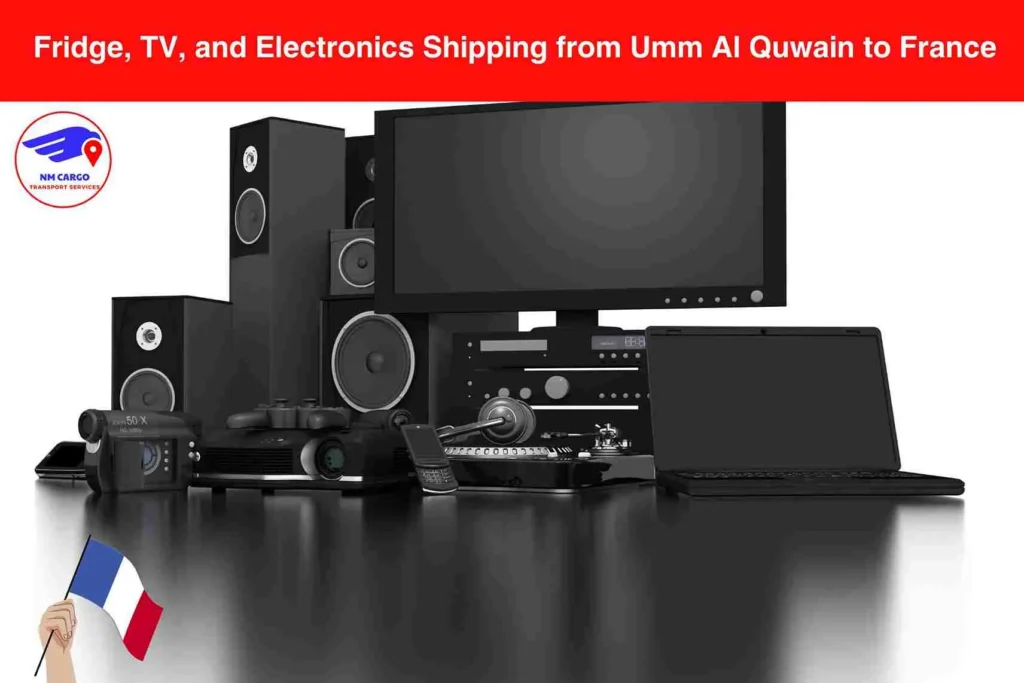 Fridge, TV, and Electronics Shipping from Umm Al Quwain to France