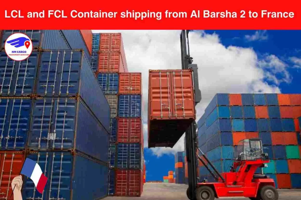 LCL and FCL Container shipping from Al Barsha 2 to France