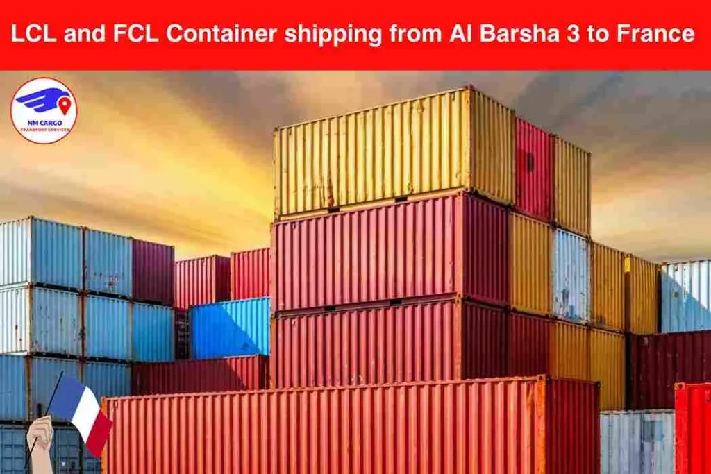 LCL and FCL Container shipping from Al Barsha 3 to France