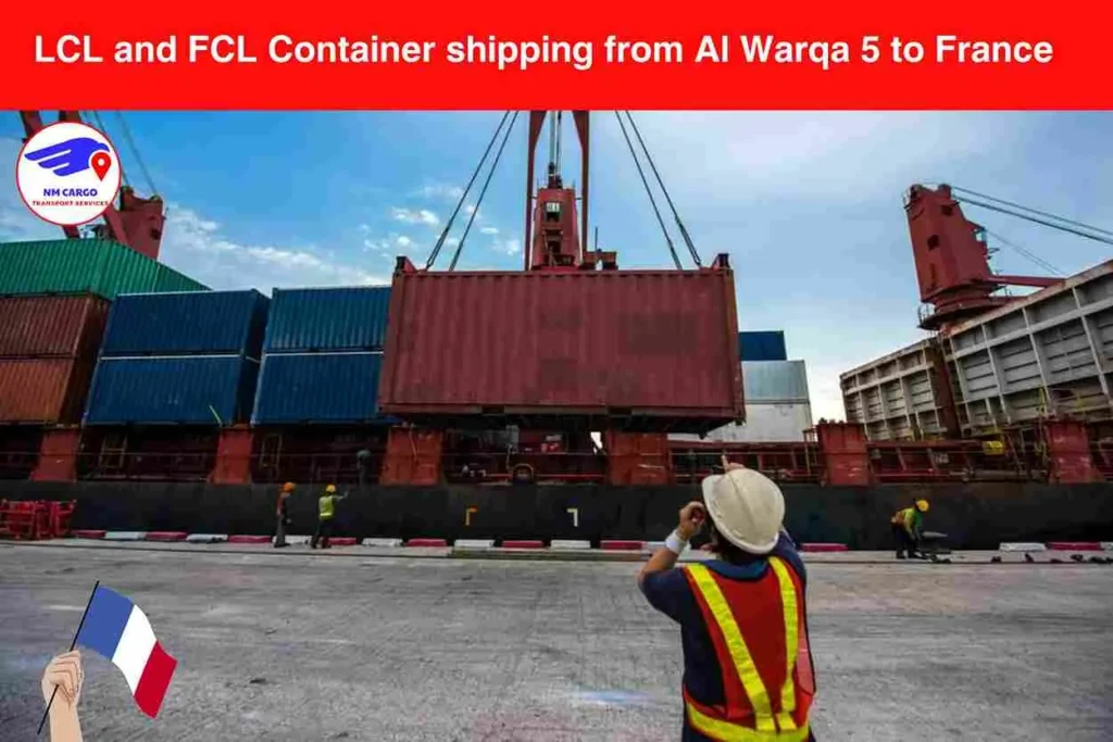 LCL and FCL Container shipping from Al Warqa 5 to France