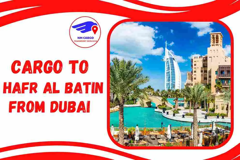 Cargo to Hafr al Batin from Dubai