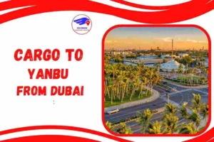 Cargo to Yanbu from Dubai