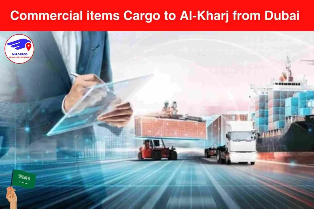 Commercial items Cargo to Al-Kharj from Dubai​