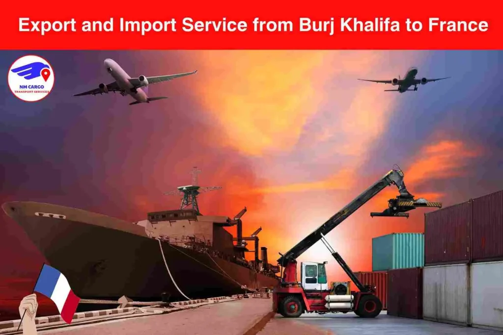 Export and Import Service from Burj Khalifa to France​