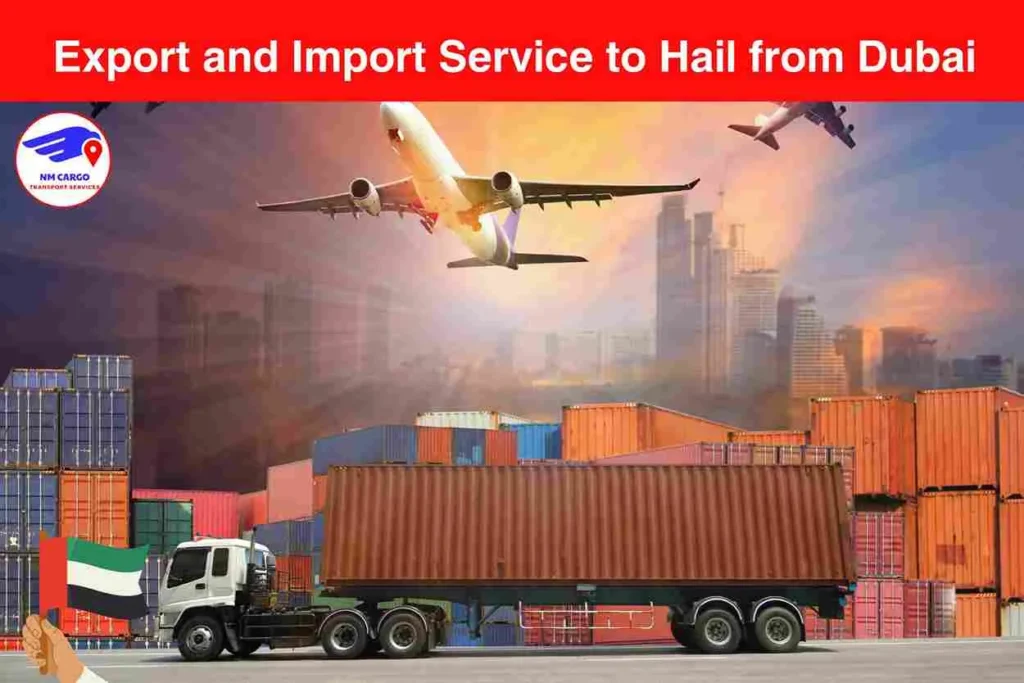 Export and Import Service to Hail from Dubai​