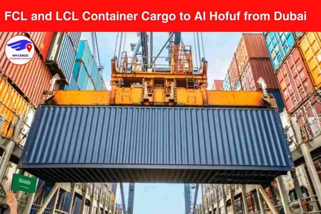 FCL and LCL Container Cargo to Al Hofuf from Dubai​