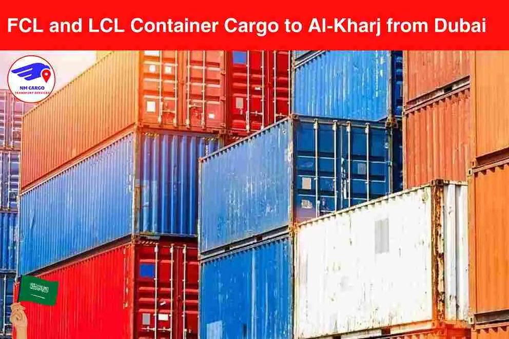 FCL and LCL Container Cargo to Al-Kharj from Dubai​