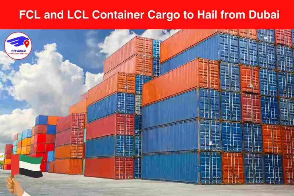 FCL and LCL Container Cargo to Hail from Dubai​