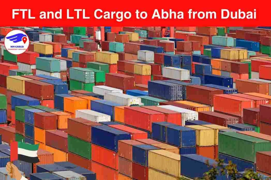 FTL and LTL Cargo to Abha from Dubai​