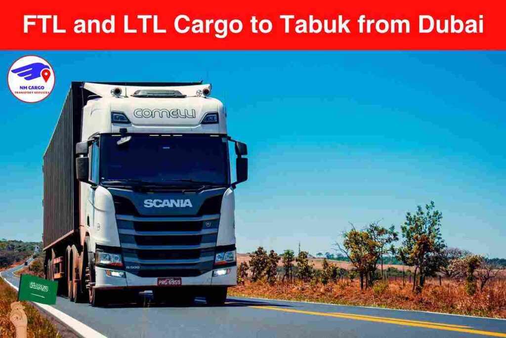 FTL and LTL Cargo to Tabuk from Dubai​