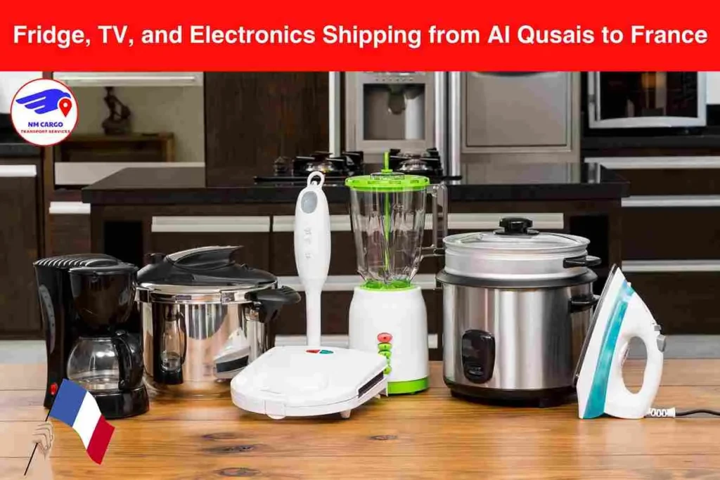 Fridge, TV, and Electronics Shipping from Al Qusais to France