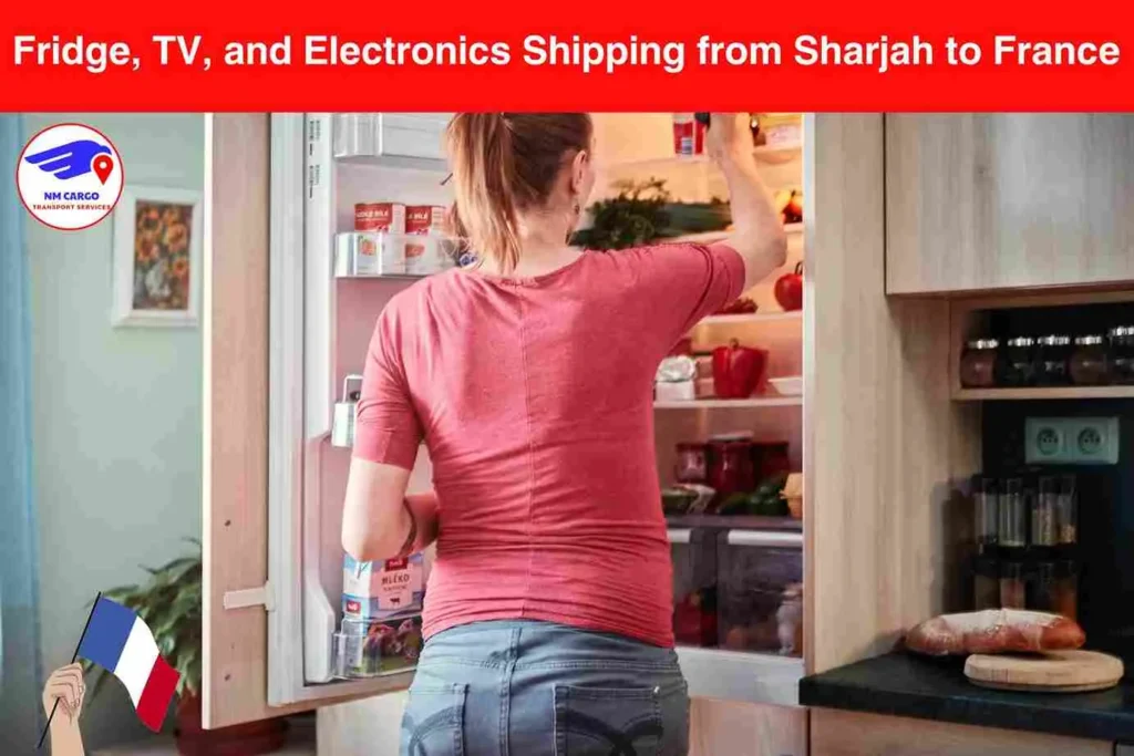 Fridge, TV, and Electronics Shipping from Sharjah to France