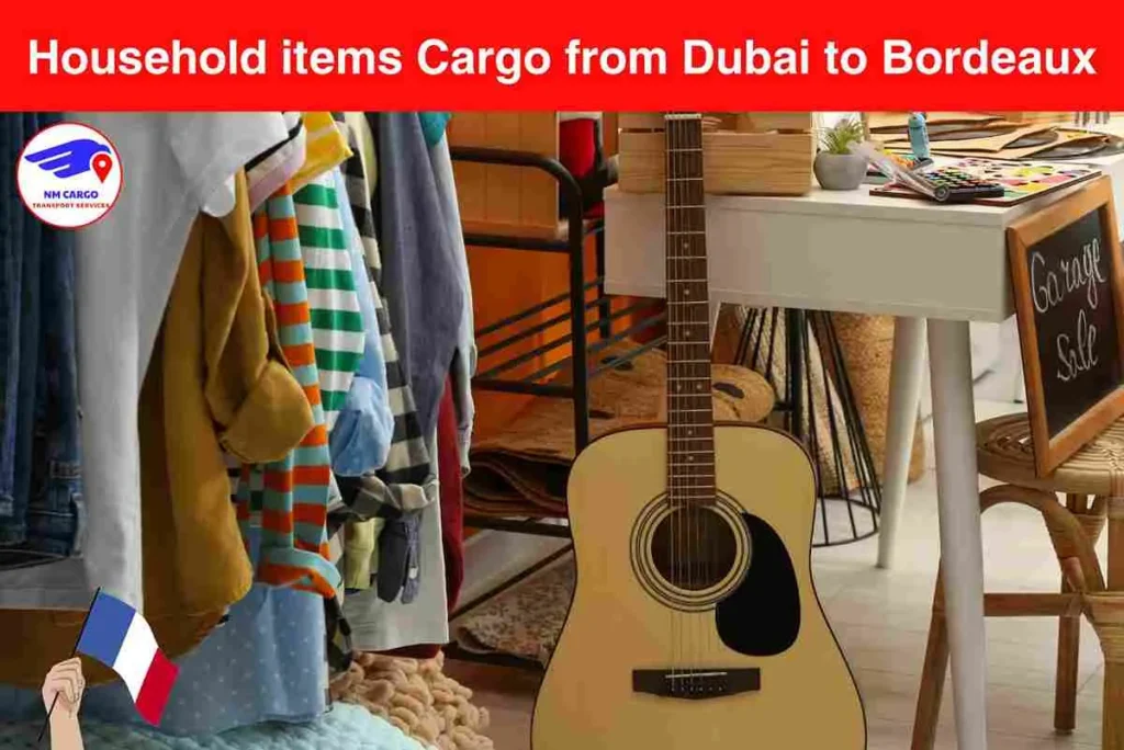 Household items Cargo from Dubai to Bordeaux​