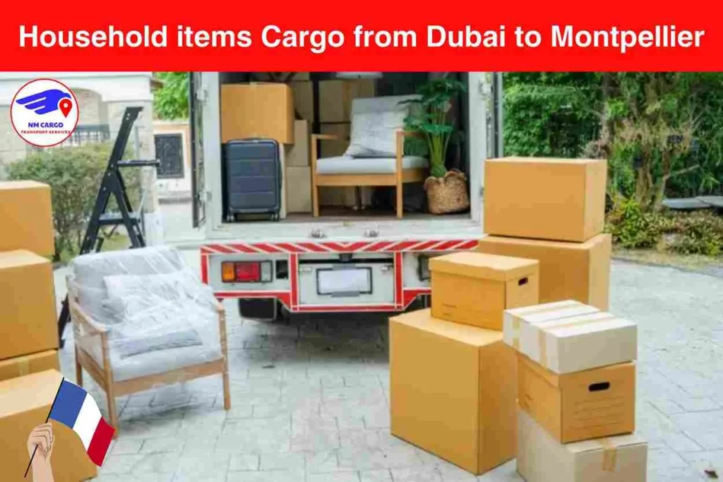 Household items Cargo from Dubai to Montpellier​