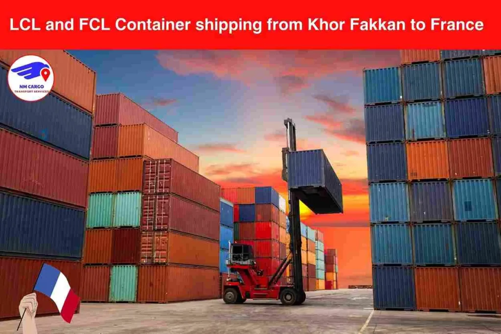 LCL and FCL Container Shipping from Khor Fakkan to France