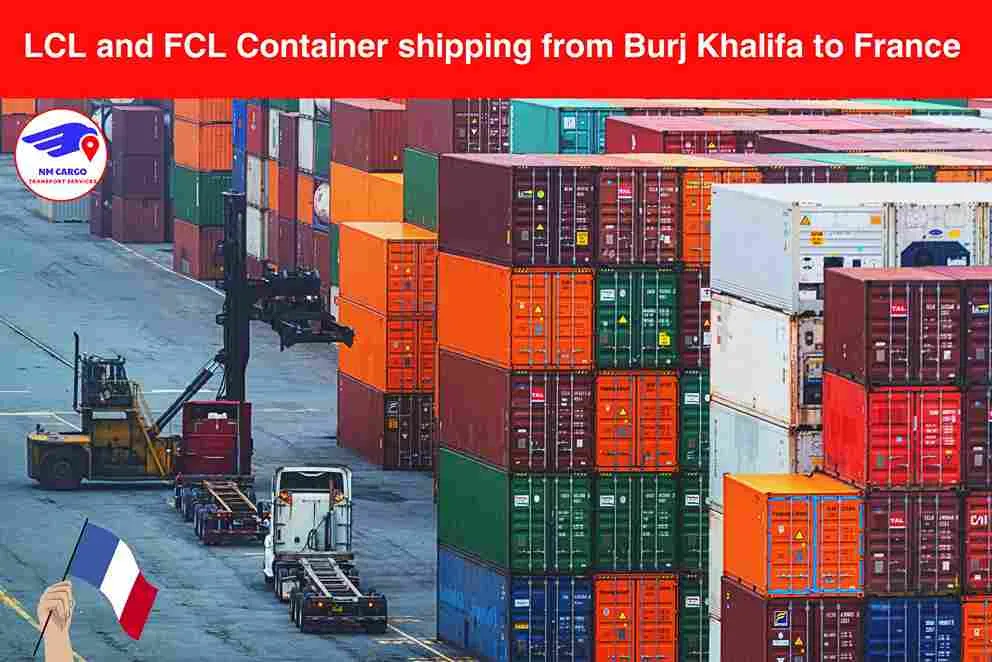 LCL and FCL Container shipping from Burj Khalifa to France​