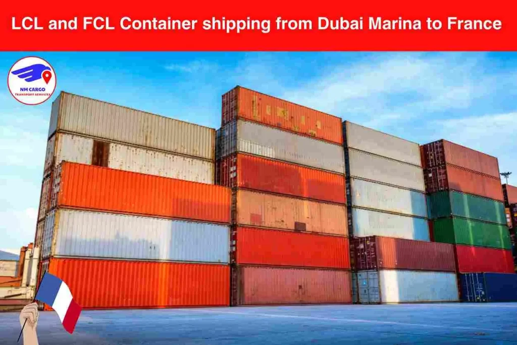 LCL and FCL Container shipping from Dubai Marina to France​