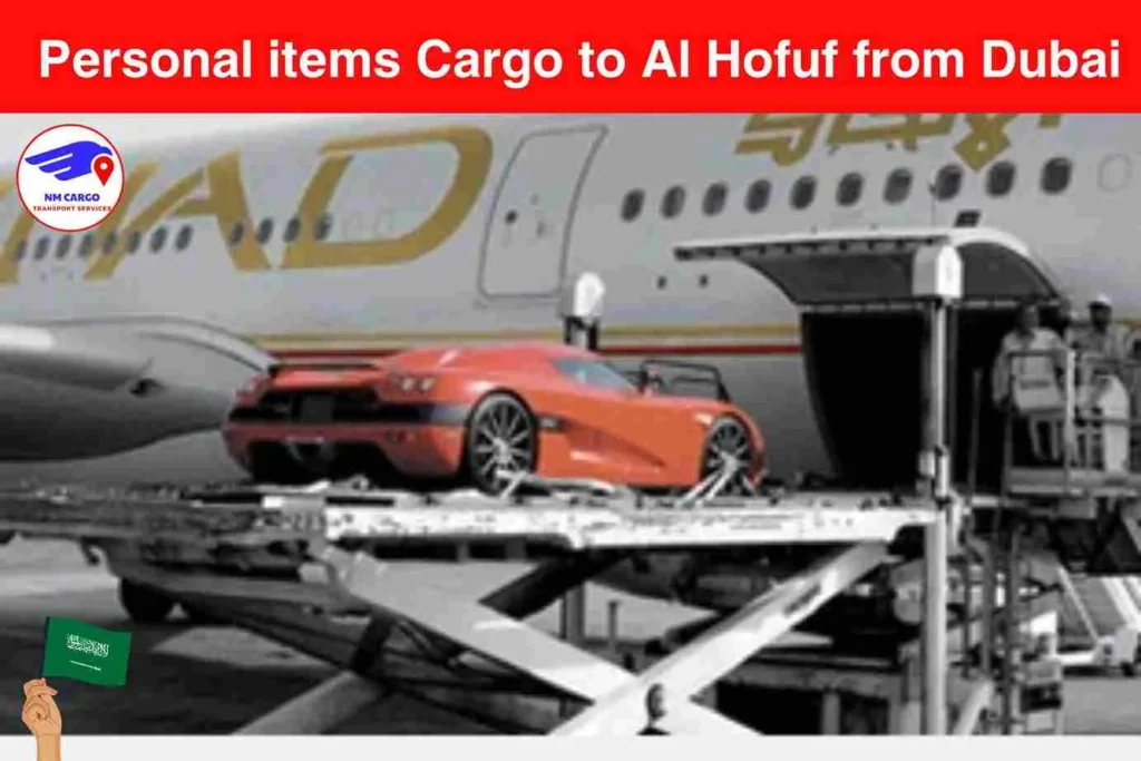 Personal items Cargo to Al Hofuf from Dubai​