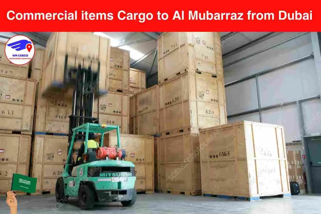 Commercial items Cargo to Al Mubarraz from Dubai​