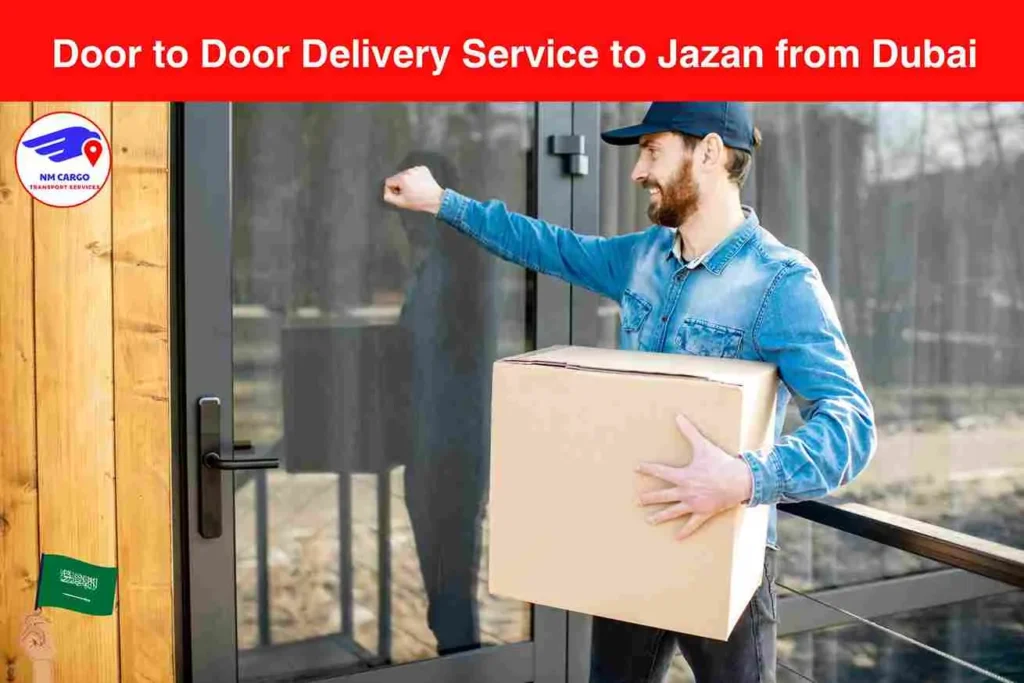 Door to Door Delivery Service to Jazan from Dubai​