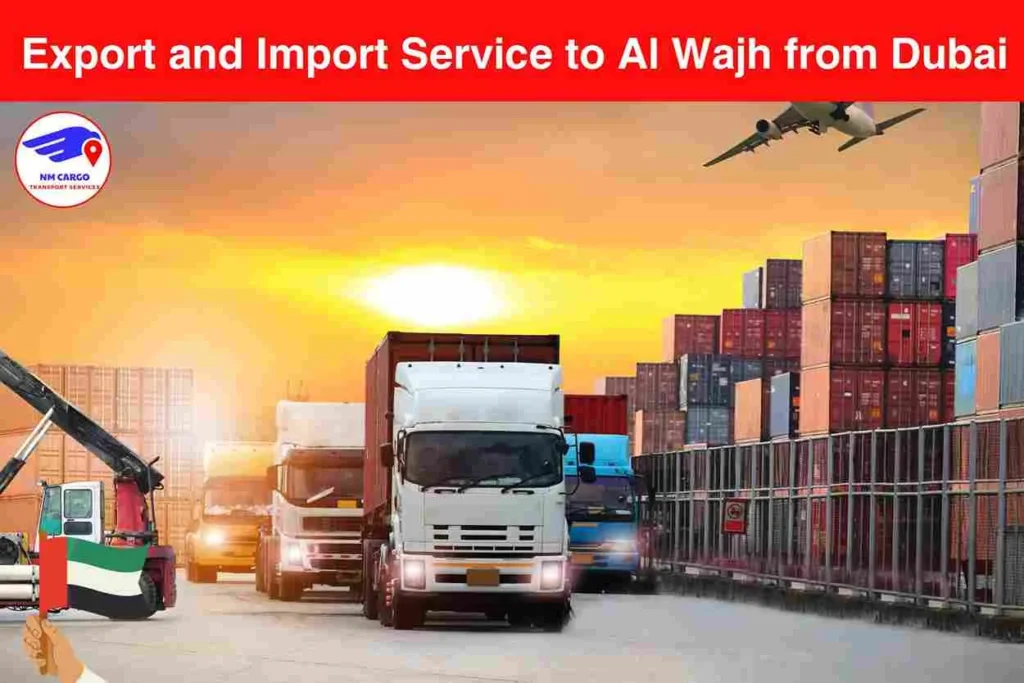 Export and Import Service to Al Wajh from Dubai​