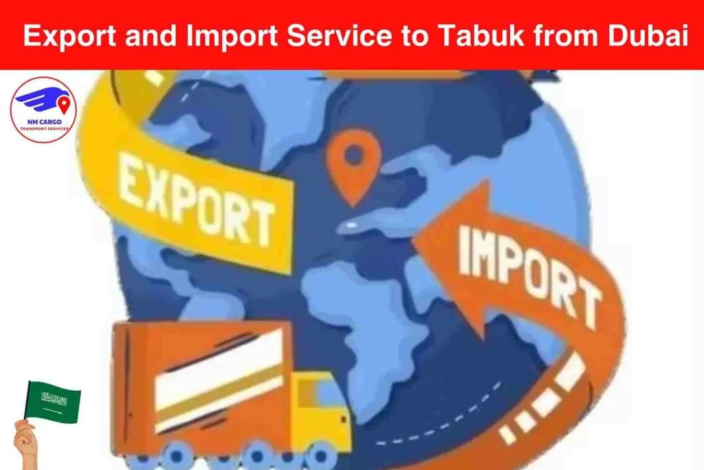 Export and Import Service to Tabuk from Dubai​