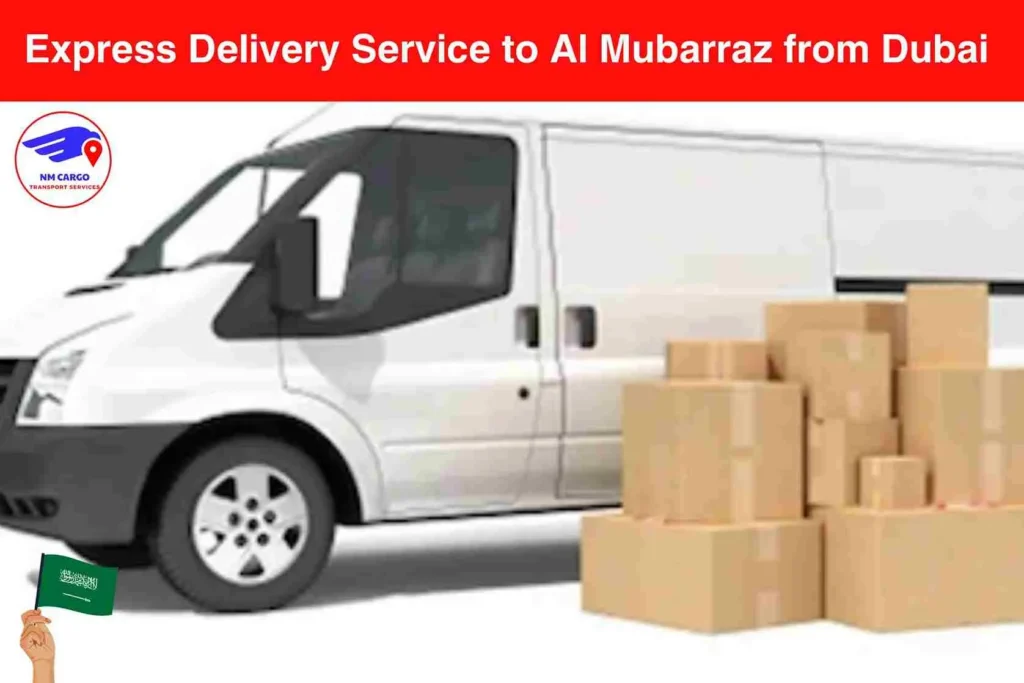 Express Delivery Service to Al Mubarraz from Dubai​