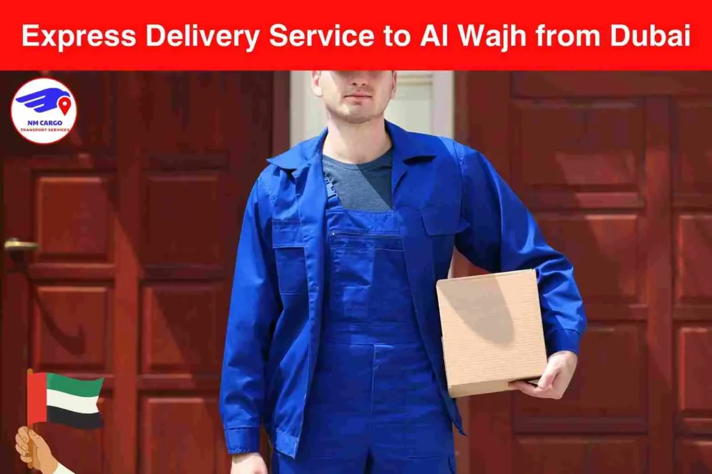 Express Delivery Service to Al Wajh from Dubai​